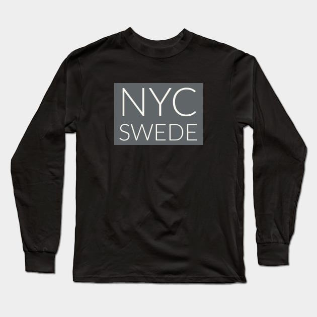 NYC Swede - New York City, Sweden Long Sleeve T-Shirt by swedishprints